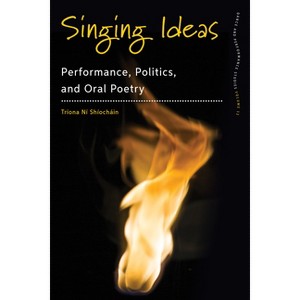 Singing Ideas - (Dance and Performance Studies) by  Tríona Ní Shíocháin (Paperback) - 1 of 1