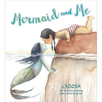 Mermaid and Me - by  Soosh (Hardcover)