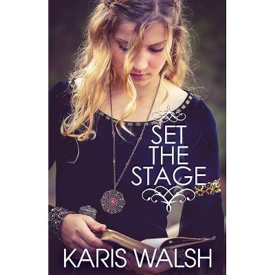 Set the Stage - by  Karis Walsh (Paperback)