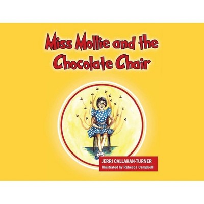 Miss Mollie and the Chocolate Chair - by  Jerri Callahan-Turner (Paperback)