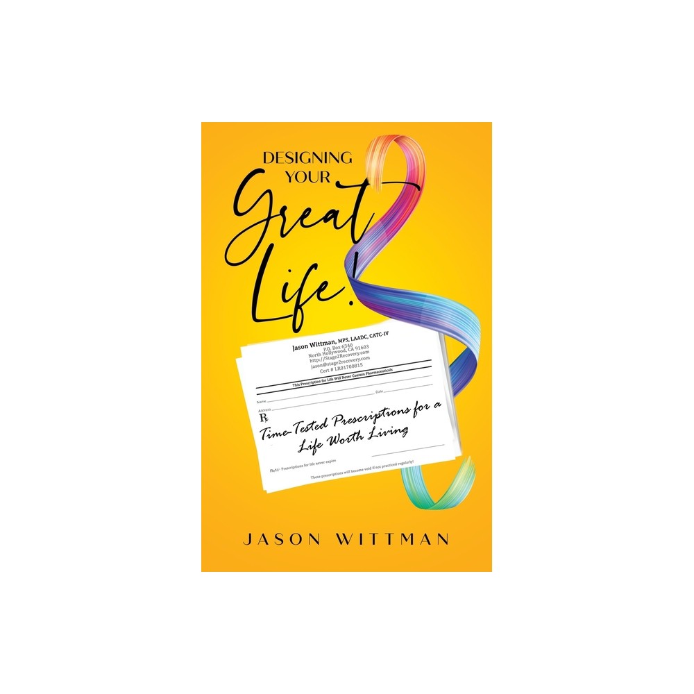 Designing Your Great Life! - by Jason Wittman (Paperback)