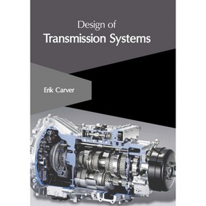 Design of Transmission Systems - by  Erik Carver (Hardcover) - 1 of 1