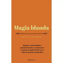 Magia Blanda/ Soft Magic - by  Upile Chisala (Paperback)