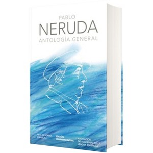 Antología General Neruda (Edición Conmemorativa de la Rae Y La Asale) / General Anthology - (Edición Conmemorativa de la Rae y la Asale) (Hardcover) - 1 of 1