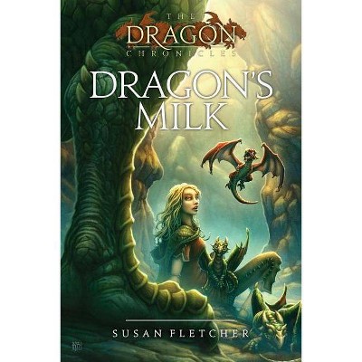 Dragon's Milk - (Dragon Chronicles) by  Susan Fletcher (Paperback)