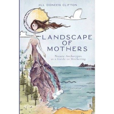 Landscape of Mothers - by  Jill Doneen Clifton (Paperback)