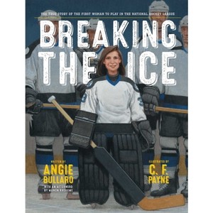 Breaking the Ice - by  Angie Bullaro (Hardcover) - 1 of 1