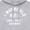 Men's - Instant Message - I May Be Old What Was I Saying Graphic Fleece Pullover Hoodie - 2 of 4