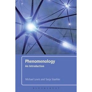Phenomenology - by  Michael Lewis & Tanja Staehler (Paperback) - 1 of 1