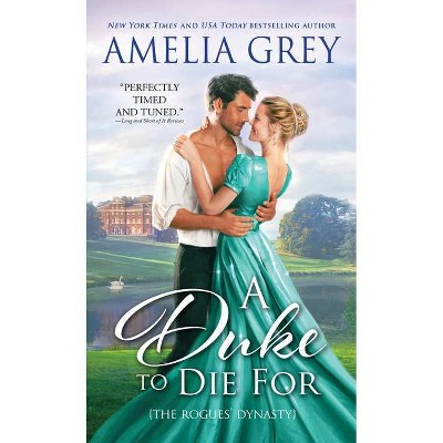 A Duke to Die for - (Rogues' Dynasty) by  Amelia Grey (Paperback)