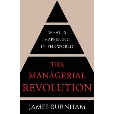 The Managerial Revolution - by  James Burnham (Paperback)