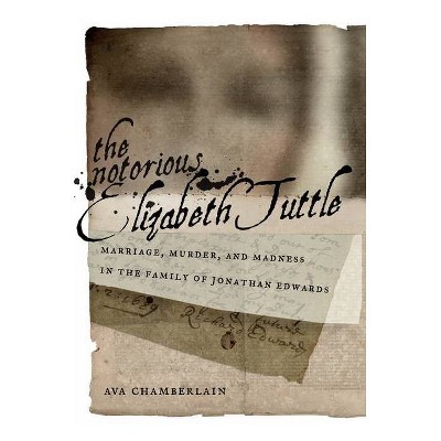 The Notorious Elizabeth Tuttle - (North American Religions) by  Ava Chamberlain (Hardcover)