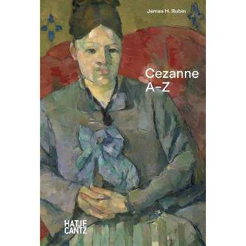 Paul Cezanne: A-Z - by  James H Rubin (Hardcover)