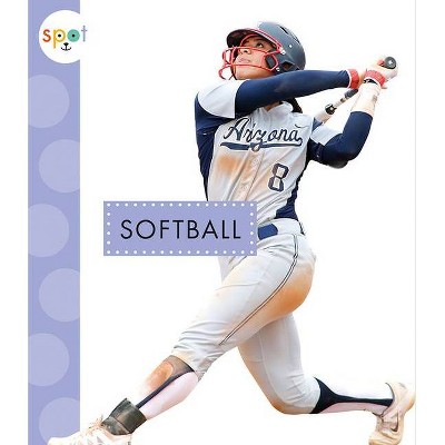 Softball - (Spot Sports) by  Mari C Schuh (Paperback)