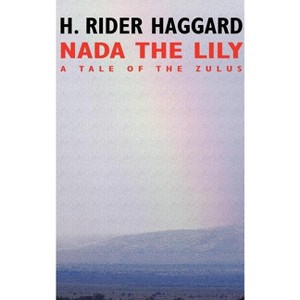 Nada the Lily - by  H Rider Haggard (Hardcover) - 1 of 1