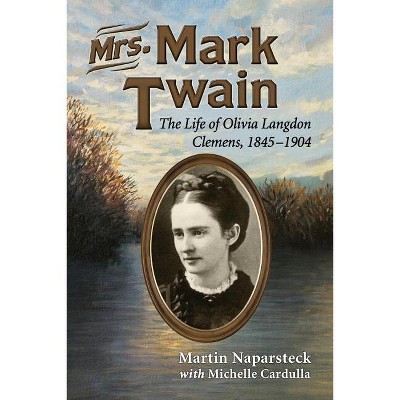 Mrs. Mark Twain - by  Martin Naparsteck & Michele Cardulla (Paperback)