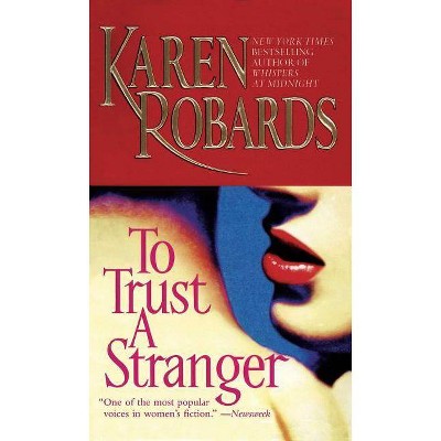 To Trust a Stranger - by  Karen Robards (Paperback)