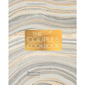 The Couple's Cookbook - by  Cole Stipovich & Kiera Stipovich (Hardcover) - 1 of 1