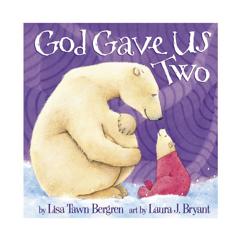 God Gave Us Two - by  Lisa Tawn Bergren (Hardcover), 1 of 2
