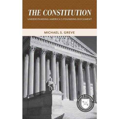 The Constitution: - (Values and Capitalism) by  Michael S Greve (Paperback) - image 1 of 1