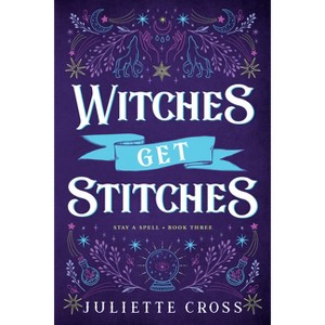Witches Get Stitches - (Stay a Spell) by  Juliette Cross (Paperback) - 1 of 1