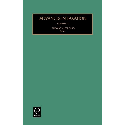 Advances in Taxation - by  Thomas M Porcano (Hardcover)