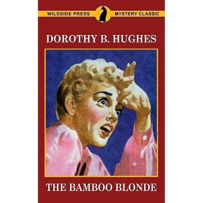 The Bamboo Blonde - by  Dorothy B Hughes (Paperback)