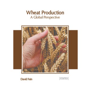 Wheat Production: A Global Perspective - by  David Fein (Hardcover) - 1 of 1