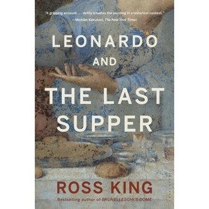 Leonardo and the Last Supper - by  Ross King (Paperback) - 1 of 1