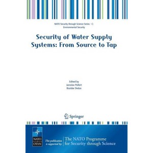 Security of Water Supply Systems: From Source to Tap - (NATO Security Through Science Series C:) by  Jaroslav Pollert & Bozidar Dedus (Paperback) - 1 of 1