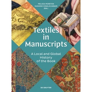 Textiles in Manuscripts - by  Melissa Moreton & Suzanne Conklin Akbari (Hardcover) - 1 of 1