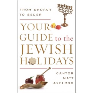 Your Guide to the Jewish Holidays - by  Cantor Matt Axelrod (Paperback) - 1 of 1