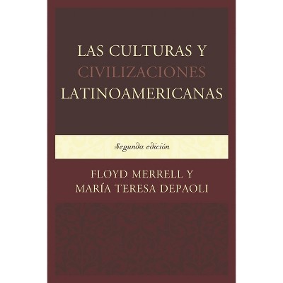 Las Culturas y Civilizaciones Latinoamericanas - 2nd Edition by  Floyd Merrell & María Teresa Depaoli (Paperback)