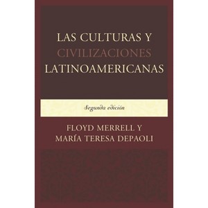 Las Culturas y Civilizaciones Latinoamericanas - 2nd Edition by  Floyd Merrell & María Teresa Depaoli (Paperback) - 1 of 1