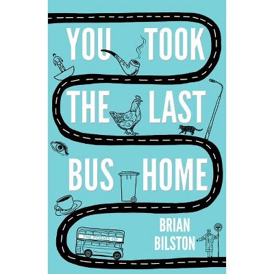 You Took the Last Bus Home - by  Brian Bilston (Paperback)