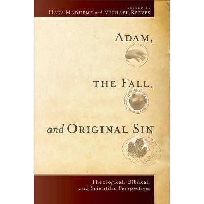 Adam, the Fall, and Original Sin - by  Hans Madueme & Michael R E Reeves (Paperback)