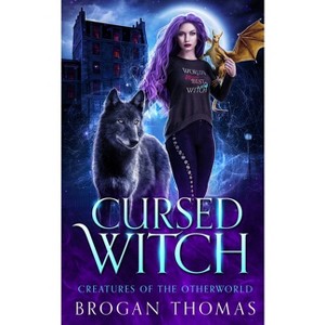 Cursed Witch - (Creatures of the Otherworld) by  Brogan Thomas (Paperback) - 1 of 1