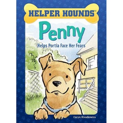 Penny Helps Portia Face Her Fears - (Helper Hounds) by  Caryn Rivadeneira (Paperback)