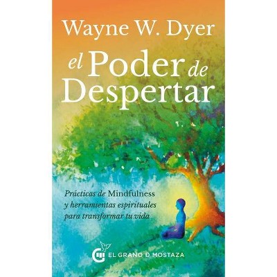 El Poder de Despertar - by  Wayne W Dyer (Paperback)