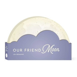 Our Friend Moon - (Full Circle Books) by  Lea Redmond (Board Book) - 1 of 1