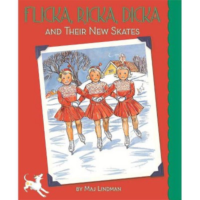 Flicka, Ricka, Dicka and Their New Skates - by  Maj Lindman (Hardcover)