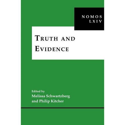 Truth and Evidence - (Nomos - American Society for Political and Legal Philosophy) by  Melissa Schwartzberg & Philip Kitcher (Hardcover)