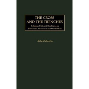 The Cross and the Trenches - (Contributions in Military Studies) by  Richard Schweitzer (Hardcover) - 1 of 1