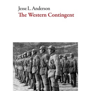 The Western Contingent - (American Literature) by  Jesse L Anderson (Paperback) - 1 of 1