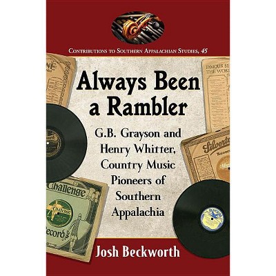 Always Been a Rambler - (Contributions to Southern Appalachian Studies) by  Josh Beckworth (Paperback)