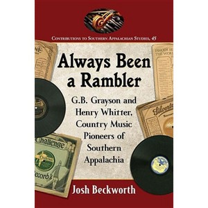Always Been a Rambler - (Contributions to Southern Appalachian Studies) by  Josh Beckworth (Paperback) - 1 of 1