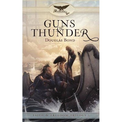 Guns of Thunder - (Faith and Freedom) by  Douglas Bond (Paperback)