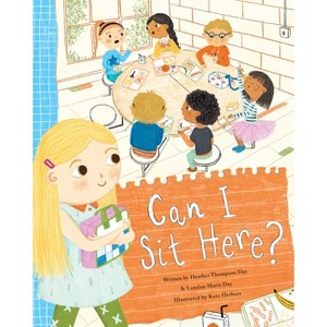Can I Sit Here? - by  Heather Thompson Day & London Marie Day (Hardcover) - 1 of 1