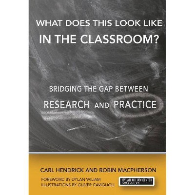 What Does This Look Like in the Classroom? - by  Robin MacPherson & Carl Hendrick (Paperback)