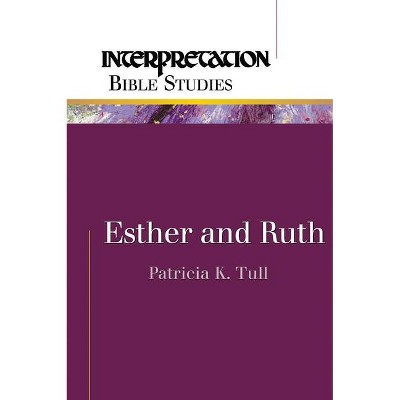 Esther and Ruth - (Interpretation Bible Studies) by  Patricia K Tull (Paperback)